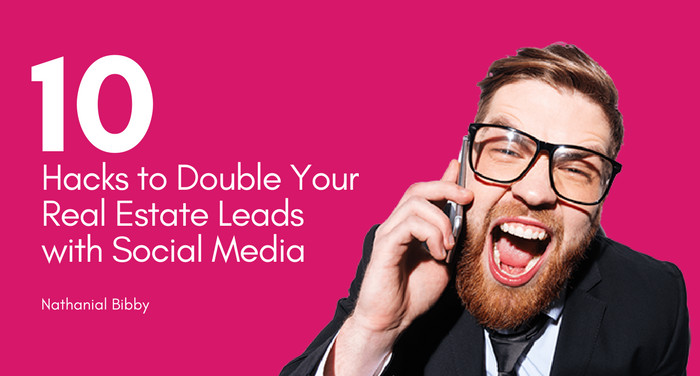 10 Hacks to Double Your Real Estate Leads with Social Media
